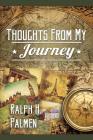 Thoughts from My Journey By Ralph H. Palmen Cover Image