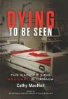 Dying to be Seen: The Race to Save Medicare in Canada By Cathy MacNeil Cover Image