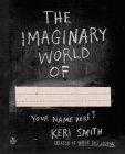 The Imaginary World Of... By Keri Smith Cover Image