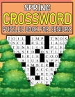 Spring Crossword Puzzles Book For Seniors: Get into the Spirit of Spring with These Puzzles By Peter F. Marshall Cover Image