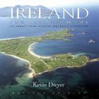 Ireland Our Island Home: An Aerial Tour Around Ireland's Coastline By Kevin Dwyer Cover Image