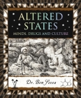 Altered States: Minds, Drugs and Culture By Ben Sessa Cover Image