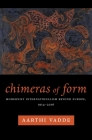 Chimeras of Form: Modernist Internationalism Beyond Europe, 1914-2016 (Modernist Latitudes) Cover Image