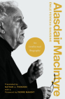 Alasdair MacIntyre: An Intellectual Biography (Catholic Ideas for a Secular World) By Émile Perreau-Saussine, Nathan J. Pinkoski (Translator), Pierre Manent (Foreword by) Cover Image