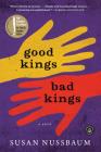 Good Kings Bad Kings: A Novel By Susan Nussbaum Cover Image