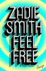 Feel Free: Essays By Zadie Smith Cover Image