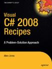 Visual C# 2008 Recipes: A Problem-Solution Approach By Allen Jones Cover Image