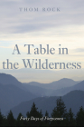 A Table in the Wilderness By Thom Rock Cover Image