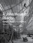 A John Heskett Reader: Design, History, Economics By John Heskett, Clive Dilnot (Editor) Cover Image