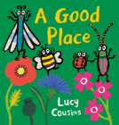 A Good Place By Lucy Cousins, Lucy Cousins (Illustrator) Cover Image