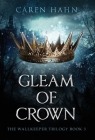 Gleam of Crown By Caren Hahn Cover Image