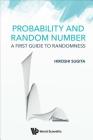 Probability and Random Number: A First Guide to Randomness Cover Image