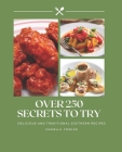 Over 250 Secrets to Try: Delicious and Traditional Southern Recipes By Daniella Fowler Cover Image