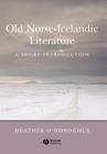 Old Norse-Icelandic Literature: A Short Introduction (Wiley Blackwell Introductions to Literature) Cover Image