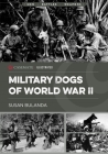 Military Dogs of World War II (Casemate Illustrated) By Susan Bulanda Cover Image