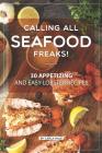 Calling All Seafood Freaks!: 30 Appetizing and Easy Lobster Recipes By Carla Hale Cover Image