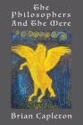 The Philosophers and the Mere: A Modern Myth Without a Tower By Brian Capleton Cover Image