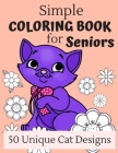Simple Coloring Book For Seniors: 50 Large Print Cat Designs For A Fun And Relaxing Coloring Experience, Great Gift For Grandma And Grandpa By Wistful Color Press Cover Image