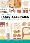 The Complete Food Allergies Journal: Your Complete Allergy Tracker By @. Journals and Notebooks Cover Image