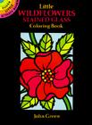 Little Wildflowers Stained Glass Coloring Book (Dover Little Activity Books) Cover Image