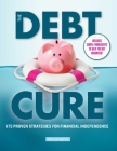 The Debt Cure: 175 Proven Strategies for Financial Independence By Taylor Smith Cover Image