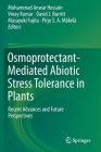 Osmoprotectant-Mediated Abiotic Stress Tolerance in Plants: Recent Advances and Future Perspectives Cover Image