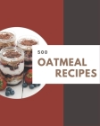 500 Oatmeal Recipes: The Best-ever of Oatmeal Cookbook Cover Image