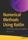Numerical Methods Using Kotlin: For Data Science, Analysis, and Engineering By Haksun Li Phd Cover Image