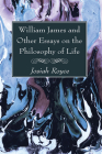 William James and Other Essays on the Philosophy of Life Cover Image