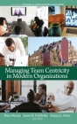 Managing Team Centricity in Modern Organizations (Research in Human Resource Management) By Brian Murray (Editor), James H. Dulebohn (Editor), Dianna L. Stone (Editor) Cover Image