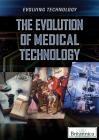 The Evolution of Medical Technology By Hillary Dodge Cover Image
