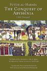 The Conquest of Abyssinia: Futuh Al Habasa By Shihab Al-Din Ahmad Arabfaqih, Paul Lester Stenhouse (Translator) Cover Image
