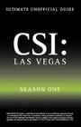 Ultimate Unofficial Csi Las Vegas Season One Guide: Crime Scene Investigation Las Vegas Season 1 Unofficial Guide By Kristina Benson Cover Image