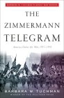 The Zimmermann Telegram: America Enters the War, 1917-1918; Barbara W. Tuchman's Great War Series Cover Image