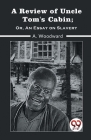 A Review Of Uncle Tom'S Cabin; Or, An Essay On Slavery Cover Image