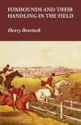 Foxhounds and Their Handling in the Field By Henry Bentinck Cover Image