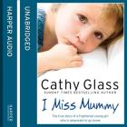 I Miss Mummy Lib/E: The True Story of a Frightened Young Girl Who Is Desperate to Go Home Cover Image