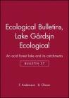 Ecological Bulletins, Lake Gårdsjön Ecological: An Acid Forest Lake and Its Catchments By F. Andersson (Editor), B. Olsson (Editor) Cover Image