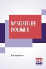 My Secret Life (Volume I) By Anonymous Cover Image