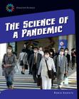The Science of a Pandemic (21st Century Skills Library: Disaster Science) By Robin Michal Koontz Cover Image