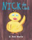 Nick the Chick By D. Ann Marie Cover Image