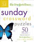 The New York Times Sunday Crossword Puzzles Volume 34: 50 Sunday Puzzles from the Pages of The New York Times By The New York Times, Will Shortz (Editor) Cover Image