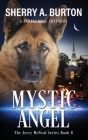 Mystic Angel: Join Jerry McNeal And His Ghostly K-9 Partner As They Put Their Gifts To Good Use. By Sherry a. Burton Cover Image