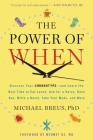 The Power of When: Discover Your Chronotype--and Learn the Best Time to Eat Lunch, Ask for a Raise, Have Sex, Write a Novel, Take Your Meds, and More Cover Image