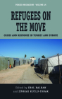 Refugees on the Move: Crisis and Response in Turkey and Europe (Forced Migration #45) Cover Image