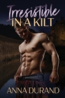 Irresistible in a Kilt (Hot Scots #8) By Anna Durand Cover Image