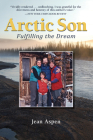 Arctic Son: Fulfilling the Dream By Jean Aspen Cover Image
