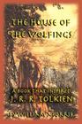 The House of the Wolfings: A Book that Inspired J. R. R. Tolkien Cover Image
