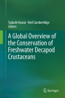 A Global Overview of the Conservation of Freshwater Decapod Crustaceans By Tadashi Kawai (Editor), Neil Cumberlidge (Editor) Cover Image