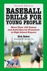 Baseball Drills for Young People: More Than 180 Games and Activities for Preschool to High School Players, 2d ed. Cover Image